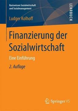 Finanzierung der Sozialwirtschaft: Eine Einführung (Basiswissen Sozialwirtschaft und Sozialmanagement)