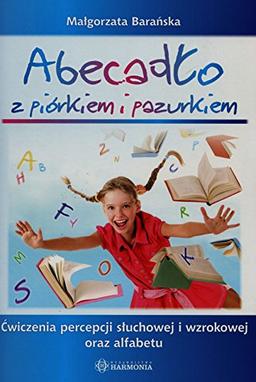 Abecadło z piórkiem i pazurkiem: Ćwiczenia percepcji słuchowej i wzrokowej oraz alfabetu