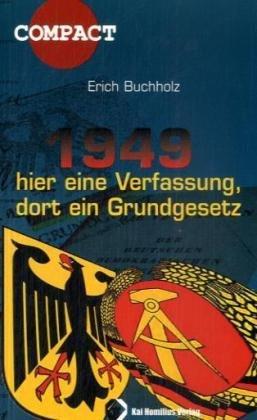 1949 - hier eine Verfassung, dort ein Grundgesetz