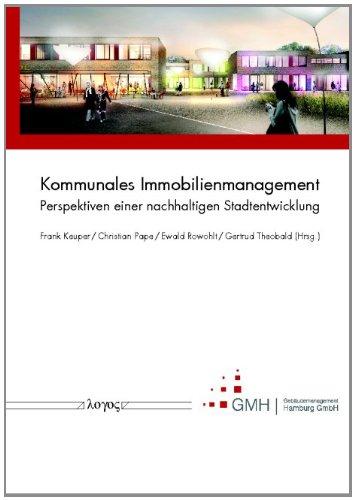 Kommunales Immobilienmanagement: Perspektiven einer nachhaltigen Stadtentwicklung