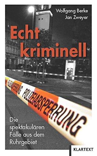 echt kriminell: Spektakuläre Fälle aus dem Ruhrgebiet