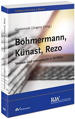 Böhmermann, Künast, Rezo: Medien- und Internetrecht in 20 Fällen (Kommunikation & Recht)