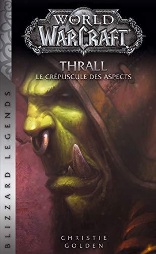 World of Warcraft. Thrall : le crépuscule des Aspects