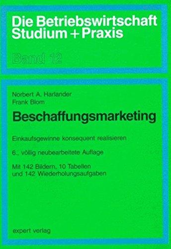 Beschaffungsmarketing: Einkaufsgewinne konsequent realisieren (Die Betriebswirtschaft. Studium und Praxis)