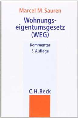 Wohnungseigentumsgesetz (WEG): Gesetz über das Wohnungseigentum und das Dauerwohnrecht