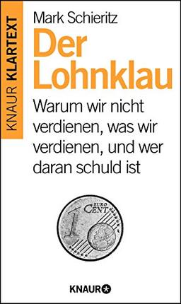 Der Lohnklau: Warum wir nicht verdienen, was wir verdienen und wer daran schuld ist