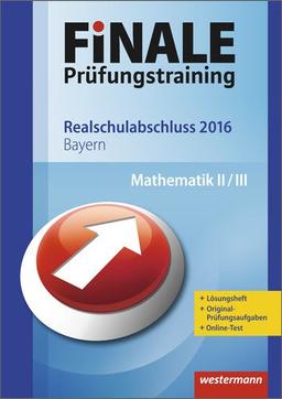 Finale - Prüfungstraining Realschulabschluss Bayern: Arbeitsheft Mathematik 2016 mit Lösungsheft