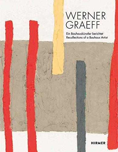 Werner Graeff: Recollections Of A Bauhaus Artist