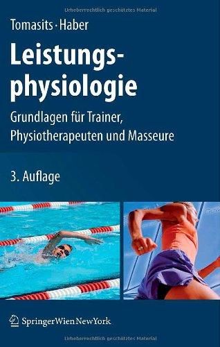 Leistungsphysiologie: Grundlagen für Trainer, Physiotherapeuten und Masseure