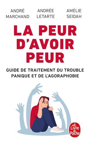 La peur d'avoir peur : guide de traitement du trouble panique et de l'agoraphobie