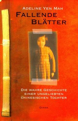 Fallende Blätter. Die wahre Geschichte einer ungeliebten chinesischen Tochter