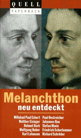 Melanchthon neu entdeckt