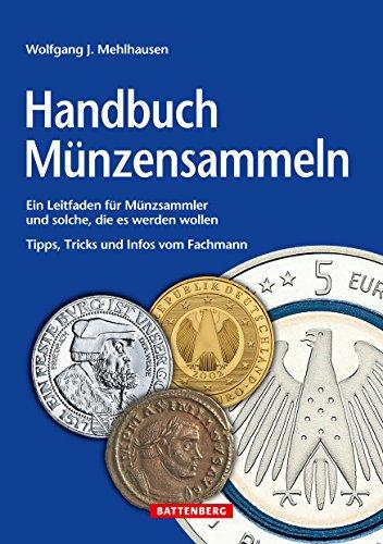 Handbuch Münzensammeln: Ein Leitfaden für Münzsammler und solche, die es werden wollen