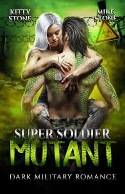 Super Soldier - Mutant: Dark Military Romance (Secret Experiments, Band 3)