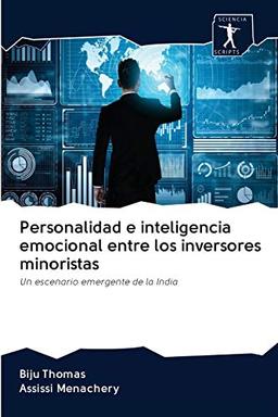 Personalidad e inteligencia emocional entre los inversores minoristas: Un escenario emergente de la India