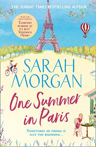 One Summer In Paris: The New Uplifting and Feel Good Summer Read from the Sunday Times Bestselling Sarah Morgan