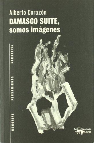 Damasco suite : somos imágenes (A. Machado Libros, Band 22)