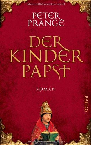 Der Kinderpapst: Roman: Roman eines Verdammten