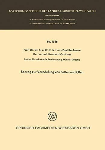 Beitrag zur Veredelung von Fetten und Ölen (Forschungsberichte des Landes Nordrhein-Westfalen, 1556, Band 1556)