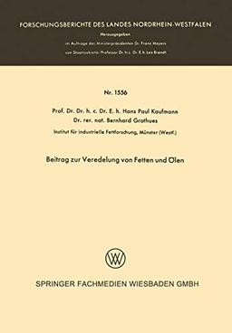 Beitrag zur Veredelung von Fetten und Ölen (Forschungsberichte des Landes Nordrhein-Westfalen, 1556, Band 1556)