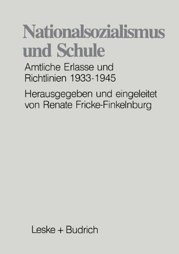 Nationalsozialismus und Schule: Amtliche Erlasse und Richtlinien 1933-1945