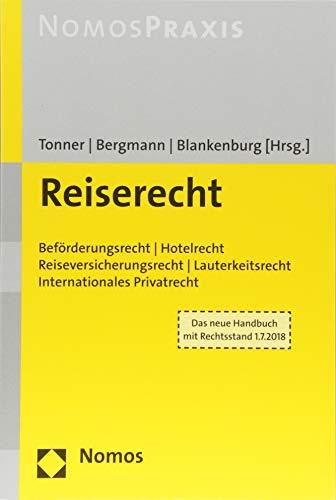 Reiserecht: Beförderungsrecht | Hotelrecht | Reiseversicherungsrecht | Lauterkeitsrecht | Internationales Privatrecht - Rechtsstand: 1.7.2018