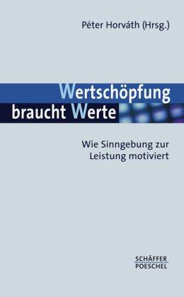 Wertschöpfung braucht Werte: Wie Sinngebung zur Leistung motiviert