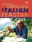 Antonio Carluccio's Italian Feast: Over 100 Recipes Inspired by the Flavours of Northern Italy