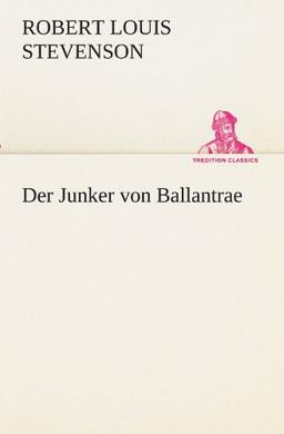 Der Junker von Ballantrae (TREDITION CLASSICS)