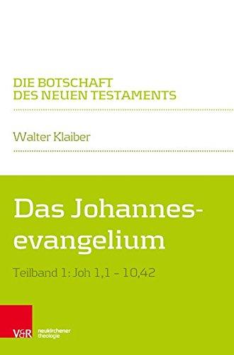 Das Johannesevangelium: Teilband 1: Joh 1,1-10,42 (Die Botschaft des Neuen Testaments)