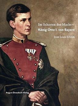 Im Schatten der Macht - König Otto I. von Bayern