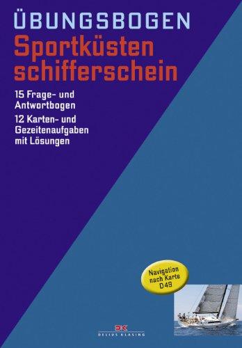 Sportküstenschifferschein: 15 Fragebogen mit Antworten - 12 Karten- und Gezeitenaufgaben (gültig ab 1.10.2013)