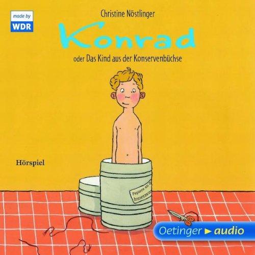 Konrad oder Das Kind aus der Konservenbüchse: Hörspiel