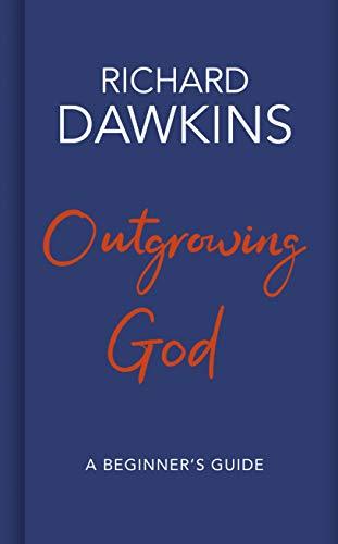 Outgrowing God: A Beginner’s Guide