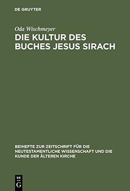 Die Kultur des Buches Jesus Sirach (Beihefte zur Zeitschrift für die neutestamentliche Wissenschaft, Band 77)