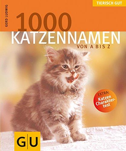 1000 Katzennamen von A bis Z . Tierisch gut (GU Tierisch gut)