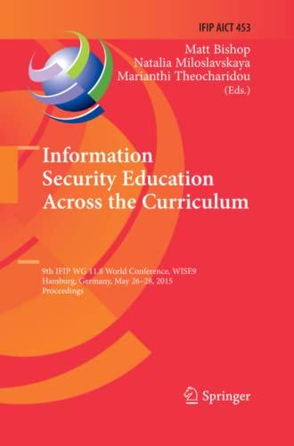 Information Security Education Across the Curriculum: 9th IFIP WG 11.8 World Conference, WISE 9, Hamburg, Germany, May 26-28, 2015, Proceedings (IFIP ... and Communication Technology, Band 453)