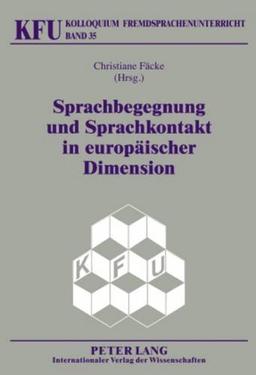 Sprachbegegnung und Sprachkontakt in europäischer Dimension (Kolloquium Fremdsprachenunterricht)