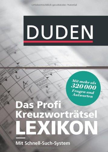 Duden - Das Profi-Kreuzworträtsel-Lexikon mit Schnell-Such-System: Mehr als 320 000 Fragen und Antworten