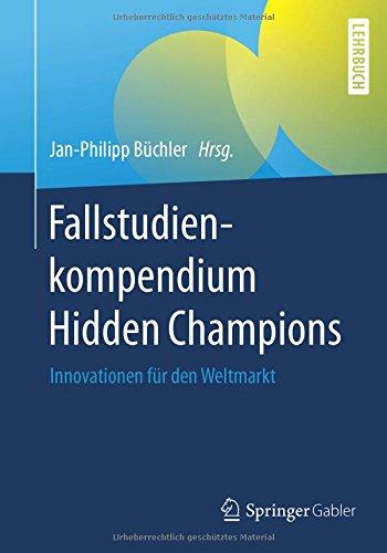 Fallstudienkompendium Hidden Champions: Innovationen für den Weltmarkt