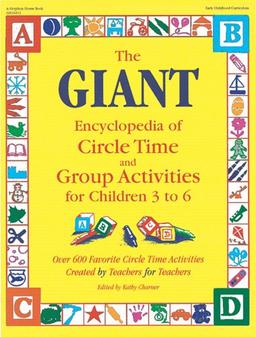 The Giant Encyclopedia of Circle Time and Group Activities: For Children 3 to 6: Over 600 Favourite Circle Time Activities Created by Teachers for Teachers