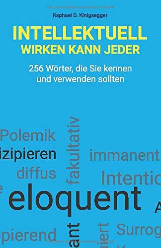 Intellektuell wirken kann jeder: 256 Wörter, die Sie kennen und verwenden sollten