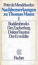 Nachbemerkungen zu Thomas Mann I. Buddenbrooks / Der Zauberberg / Doktor Faustus / Der Erwählte.