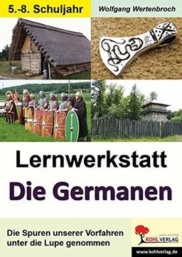 Lernwerkstatt Die Germanen (Sekundarstufe): Die Spuren unserer Vorfahren