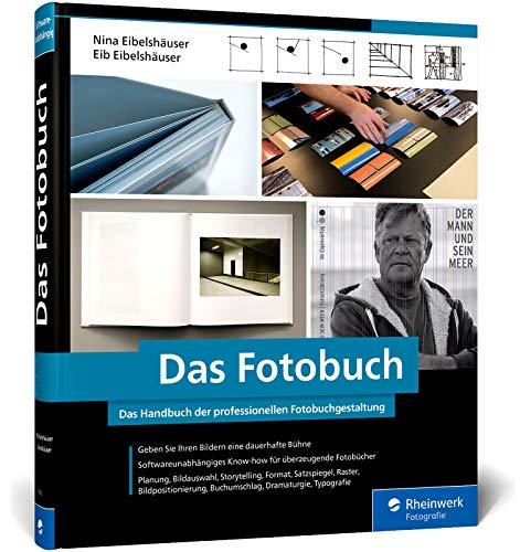 Das Fotobuch: Professionelle Fotobücher erstellen und gestalten – softwareunabhängig