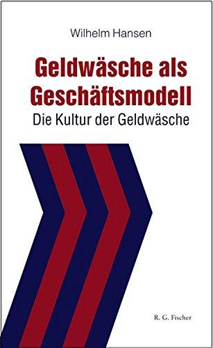 Geldwäsche als Geschäftsmodell: Die Kultur der Geldwäsche