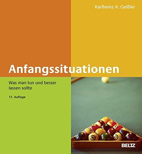 Anfangssituationen: Was man tun und besser lassen sollte (Beltz Weiterbildung)