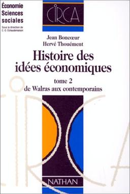 HISTOIRE DES IDEES ECONOMIQUES. Tome 2, De Walras aux contemporains