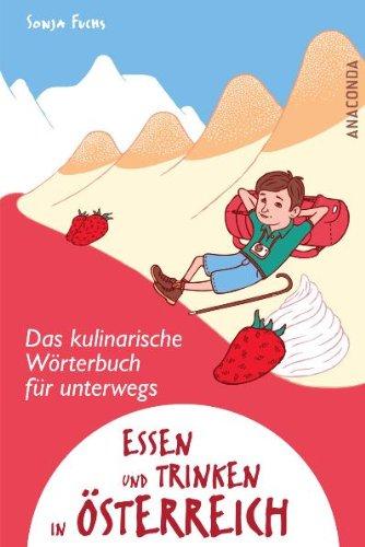 Essen und Trinken in Österreich - Ein kulinarisches Wörterbuch für unterwegs