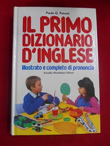 Il Primo Dizionario d'Inglese: Italiano-Inglese/Inglese-Italiano